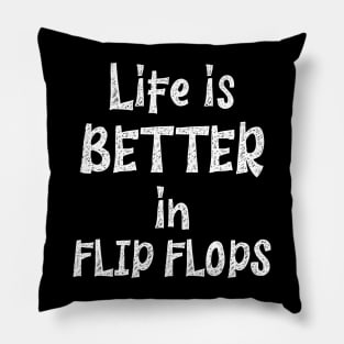 Life is Better in Flip Flops Pillow