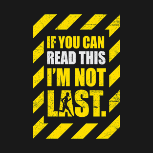 If you can read this I’m not last running funny saying T-Shirt