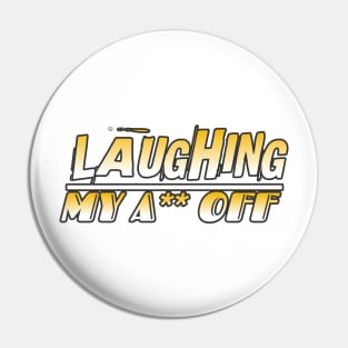 Laughing My A** Off Pin