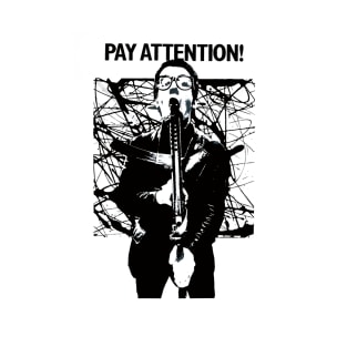 Pay Attention!! T-Shirt