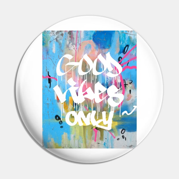 Good vibes only A Pin by Woohoo