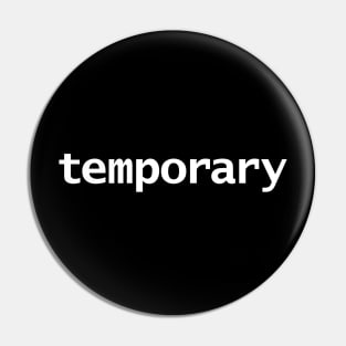 Temporary Typography White Text Pin