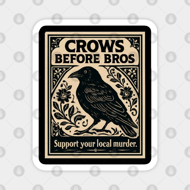 CROWS-BEFORE-BROS Magnet by Creatifly Graphic Tees