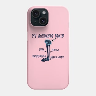 my husbands brain. Phone Case