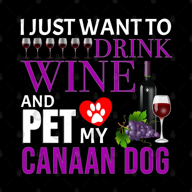 I Just Want To Drink Wine And Pet My Canaan Dog - Gift For Canaan Dog Owner Dog Breed,Dog Lover, Lover by HarrietsDogGifts