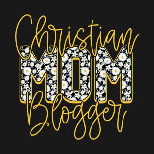 Floral Mothers Day Christian Mom Blogger T-Shirt