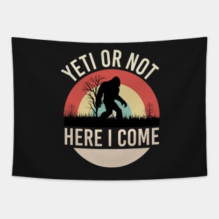 Yeti or Not Here I Come Bigfoot Sasquatch Creature, Cryptid Sunset Tapestry