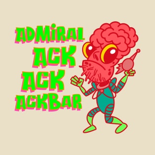 Admiral Ack Ack Ackbar! T-Shirt