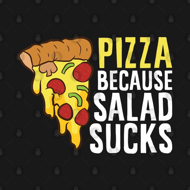 Pizza Because Salad Sucks Funny Pizza by EQDesigns