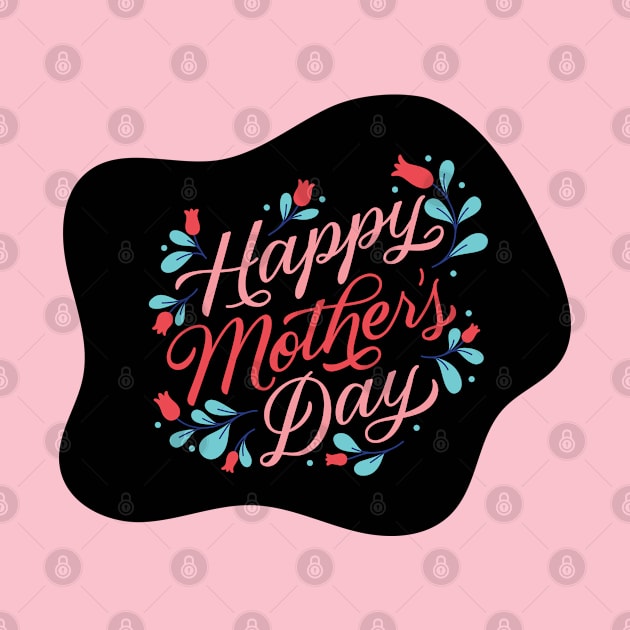 Happy Mother's Day to the Best Mom Ever! by "Artistic Apparel Hub"