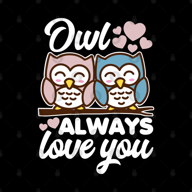 Owl Always Love You by DetourShirts