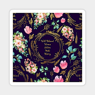 Well Behaved Women Seldom Make History - A Floral Pattern Magnet