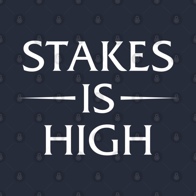 Stakes Is High by Oyeplot