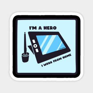 I Am A Hero I Work From Home Magnet