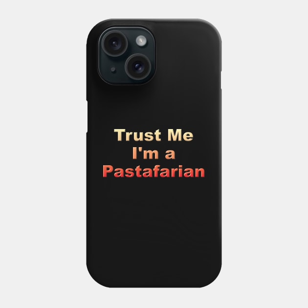 Trust me I'm a Pastafarian Phone Case by JAC3D