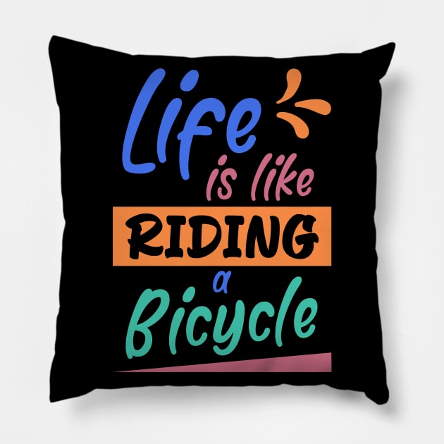 Life is like riding a bicycle, Retro Cyclist Gift Idea Pillow by AS Shirts