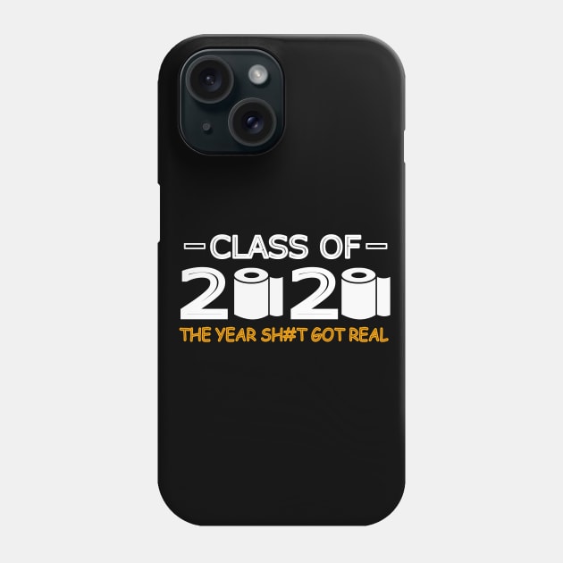 Class of 2020 The Year Shit Got Real Phone Case by abc4Tee