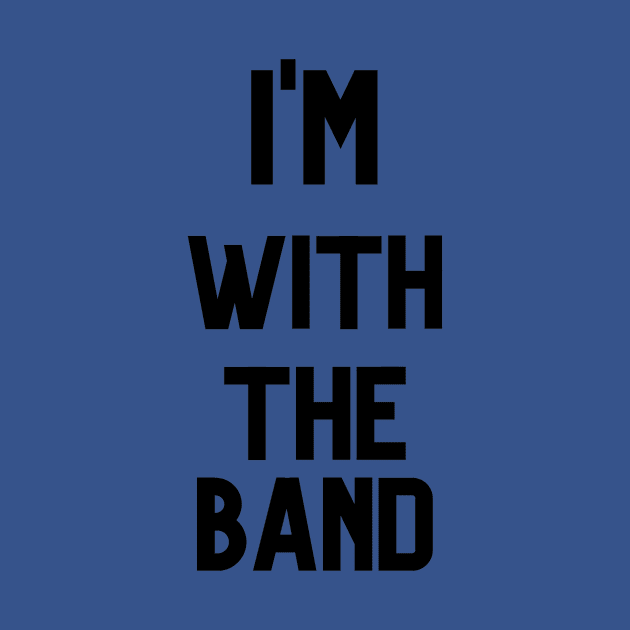 I'M WITH THE BAND by Musicfillsmysoul