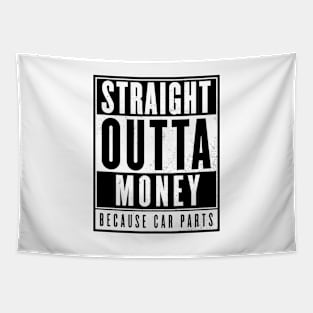 Straight Outta Money - Because Car Parts Tapestry