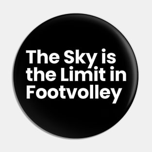 The Sky is the Limit in Footvolley Pin