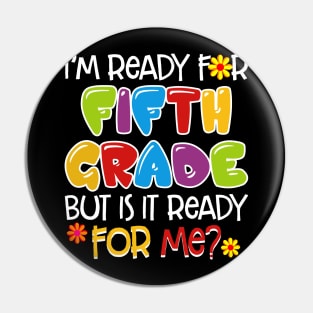 I_m Ready For Fifth Grade But Is It Ready For Me Pin