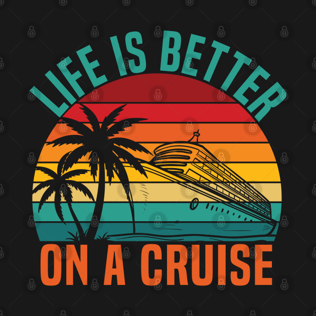 life is better on a Cruise Ship Family Vacation trip by Uniqueify