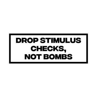 Drop Stimulus Checks, Not Bombs T-Shirt