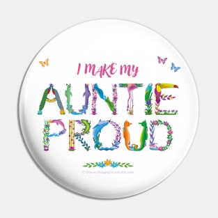I make my Auntie proud - tropical wordart Pin
