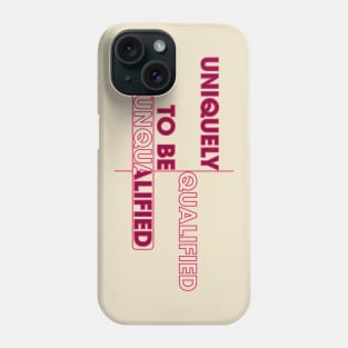 Uniquely Qualified Phone Case