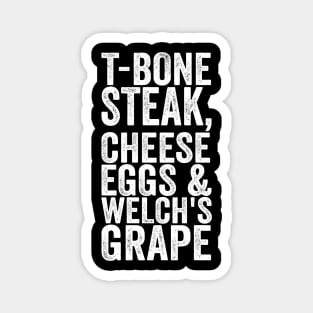 T-Bone Steak, Cheese Eggs & Welch's Grape - Text Style White Font Magnet