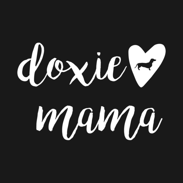 Doxie Mama For Dachshund Lover by Xamgi