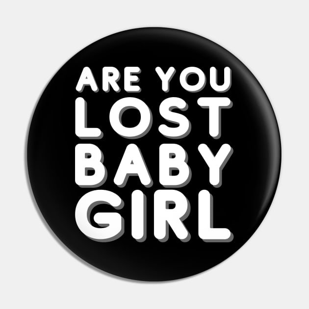 Are you lost babygirl 365 Days Pin by JustCreativity