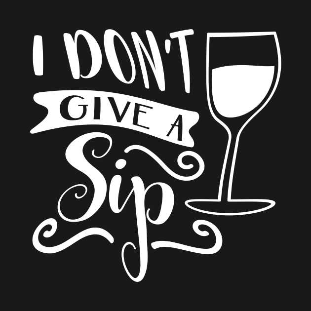 I Don't Give A Sip by goldstarling