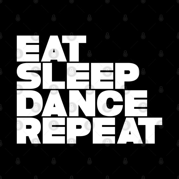 Eat Sleep Dance Repeat by CanCreate