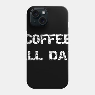 Coffee All Day Phone Case