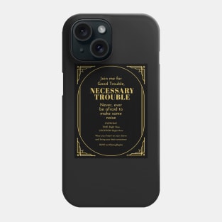 An Invitation to Make Good and Necessary Trouble! Phone Case