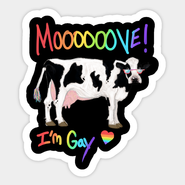 Move I M Gay Cow Move Im Gay Sticker Teepublic