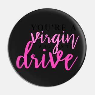 Virgin Who Can’t Drive Clueless Quote Pin