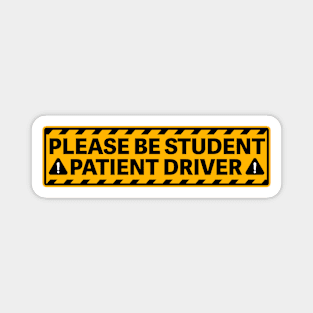 Please Be Student Patient Driver Bumper Magnet