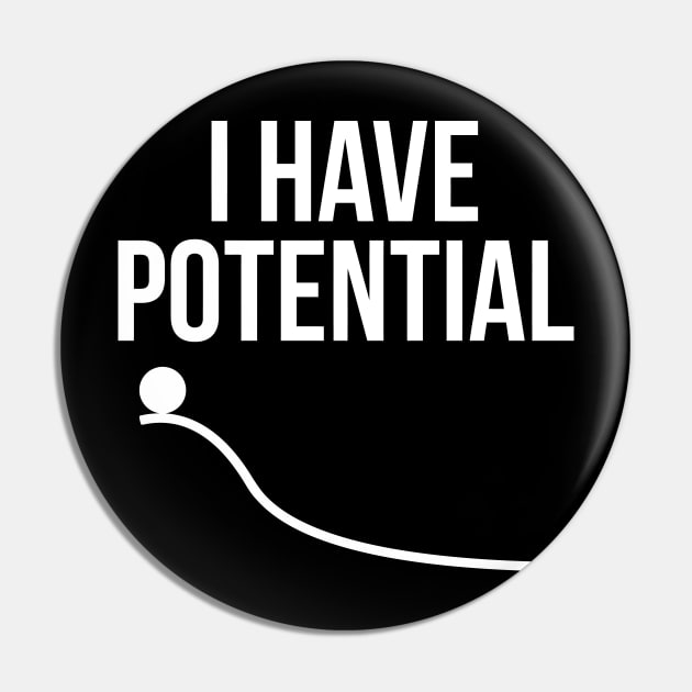 I Have Potential Pin by chjannet