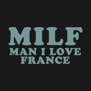 Man I Love France T-Shirt