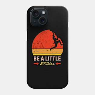 Be a little boulder - retro Phone Case