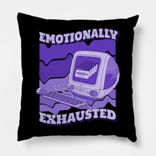 Emotionally exhausted Pillow