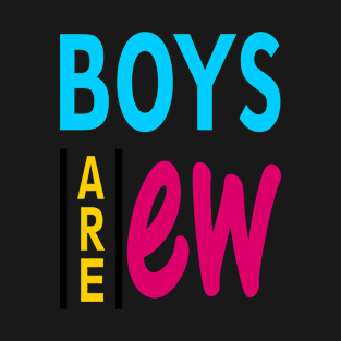 Boy are Ew T-Shirt