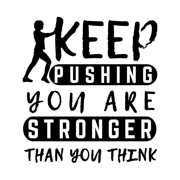 Keep Pushing You are Stronger Than You Think Motivational Female by MotleyRidge