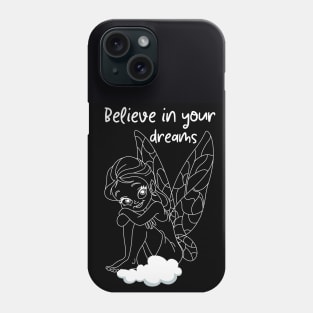 Believe in your dreams Phone Case