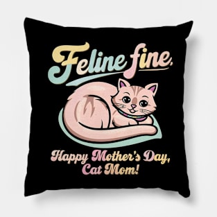 Feline Fine Happy mother's day Cat MOM | Mother's day | Mom lover gifts Pillow