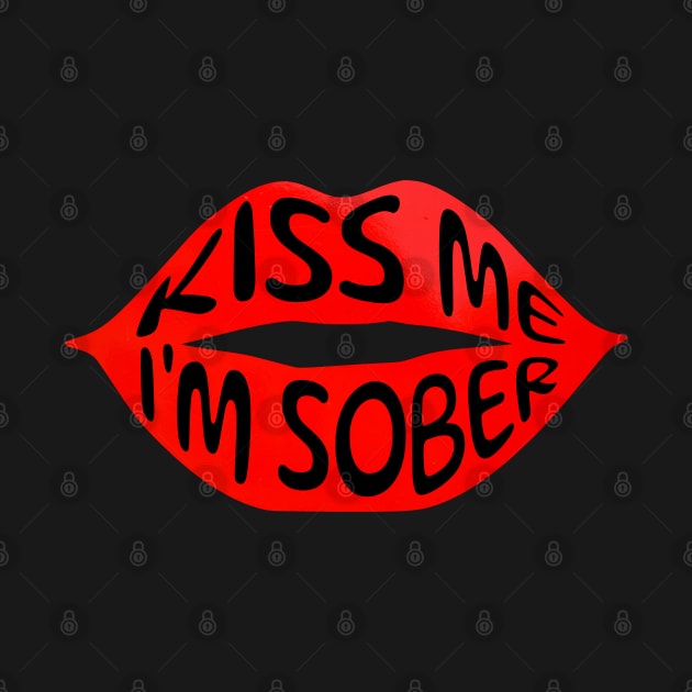 Kiss Me I'm Sober Red Lips by SOS@ddicted