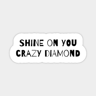 Shine On You Crazy Diamond! Magnet