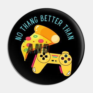 No Thang Better Than Pizza and Gaming Pin